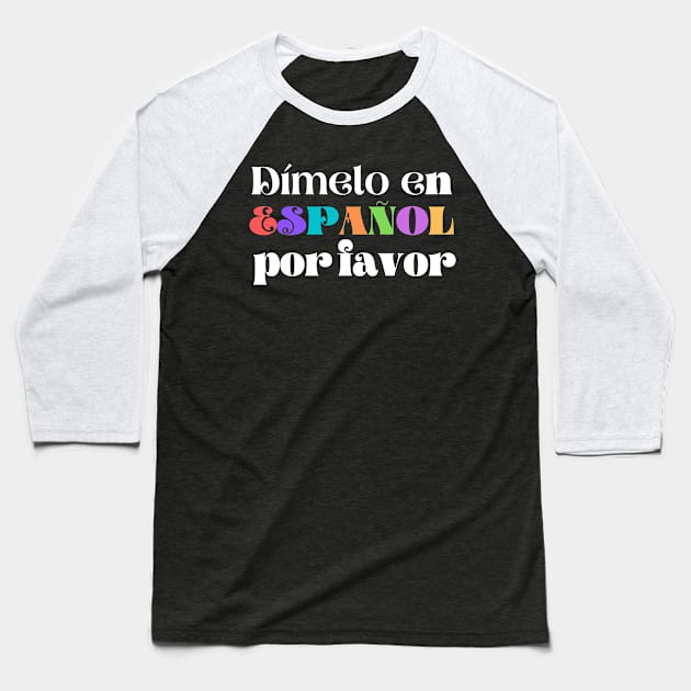 Dimelo En Espanol Por Favor Baseball T-Shirt by Unique Treats Designs